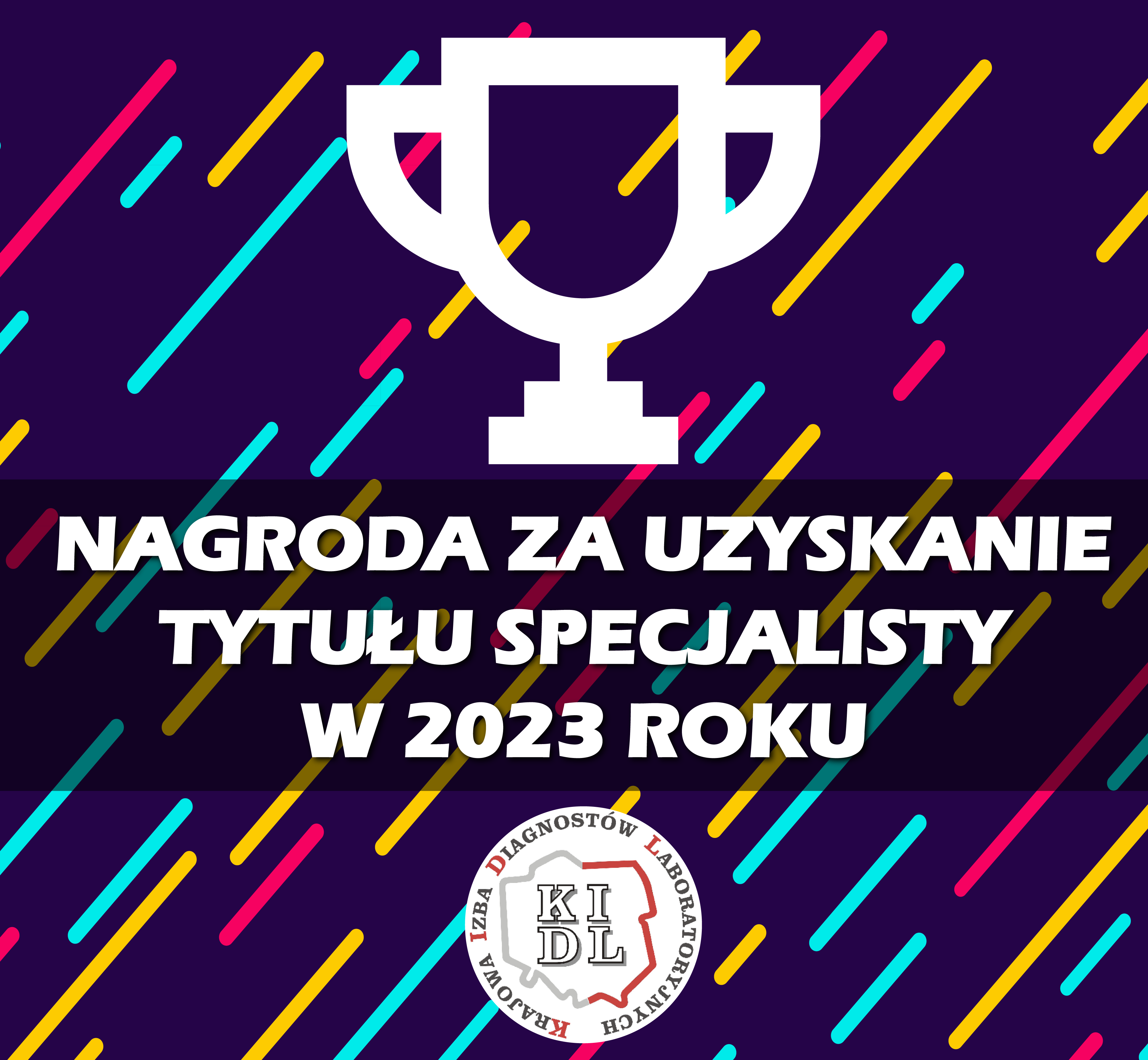 Przypominamy, że zgodnie z uchwałą nr Nr 8/V/2019 Krajowej Rady Diagnostów Laboratoryjnych z dnia 14 stycznia 2019 roku w sprawie nagród za specjalizację, Krajowa Izba Diagnostów Laboratoryjnych informuje, że można składać pisemny wniosek o przyznanie nagrody za uzyskanie tytułu specjalisty w 2023 roku.